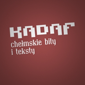 Kadaf - Chełmskie bity i teksty